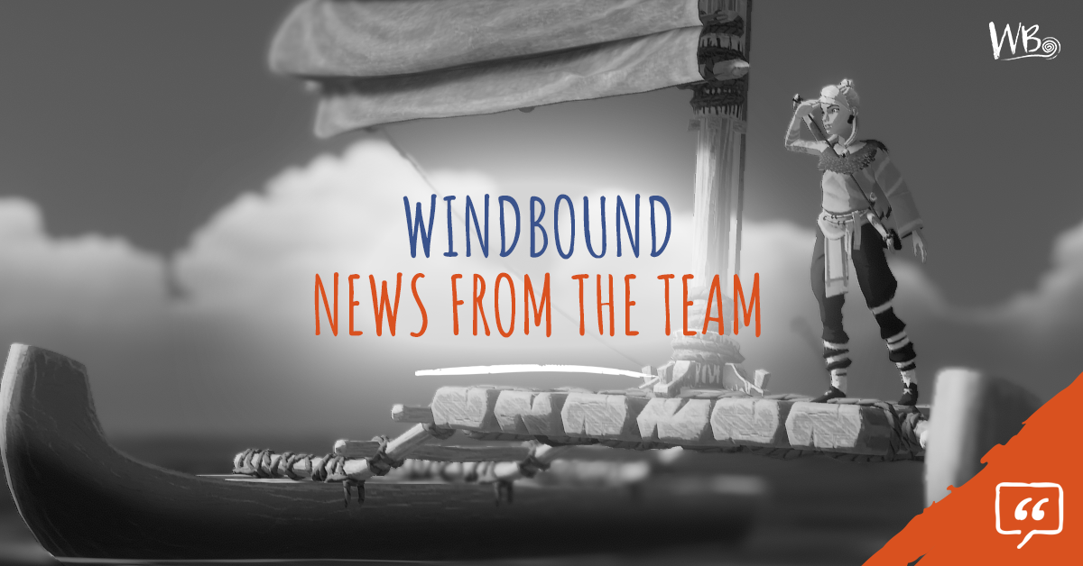 Windbound - News from the team